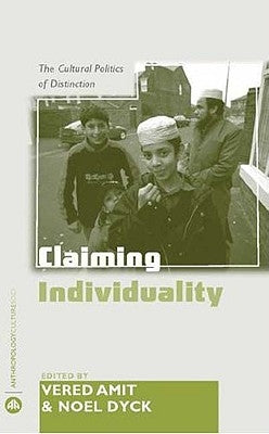 Claiming Individuality: The Cultural Politics of Distinction by Amit, Vered