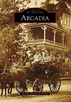 Arcadia by The Arcadia Historical Society