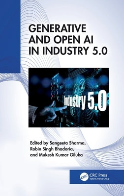 Generative and Open AI in Industry 5.0 by Sharma, Sangeeta