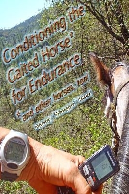 Conditioning the Gaited Horse for Endurance by Reed, Nancy Morgan