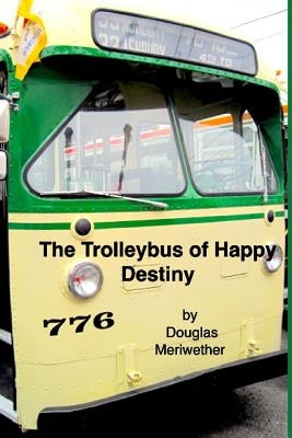 The Trolleybus of Happy Destiny by Vucak, Stefan