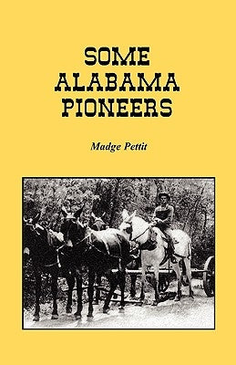 Some Alabama Pioneers by Pettit, Madge