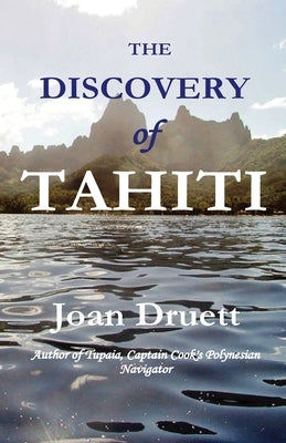The Discovery of Tahiti by Druett, Joan