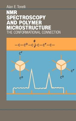 NMR Spectroscopy and Polymer Microstructure: The Conformational Connection by Tonelli, Alan E.