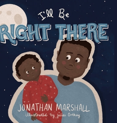 I'll Be Right There by Marshall, Jonathan