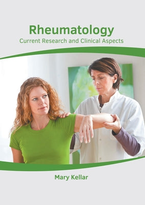 Rheumatology: Current Research and Clinical Aspects by Kellar, Mary
