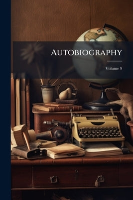 Autobiography: A Collection of the Most Instructive and Amusing Lives Ever Published; Volume 9 by Anonymous