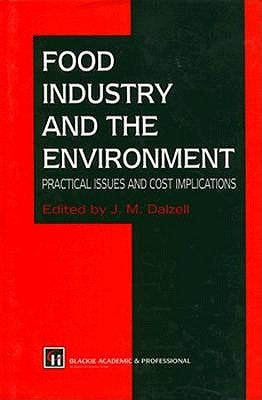Food Industry and the Environment: Practical Issues and Cost Implications by Dalzall, J. M.