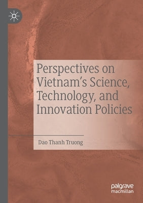 Perspectives on Vietnam's Science, Technology, and Innovation Policies by Truong, Dao Thanh