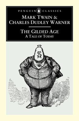 The Gilded Age: A Tale of To-Day by Twain, Mark