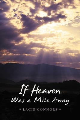 If Heaven Was a Mile Away by Connors, Lacie