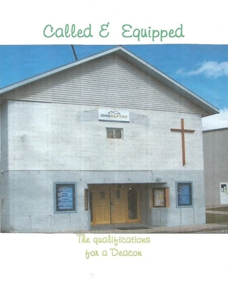 Called and Equipped (The qualifications for a Deacon) by Smith, Michael B.