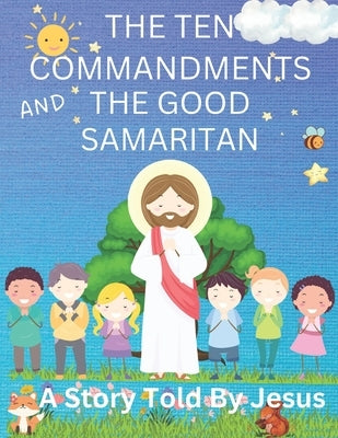 The Ten Commandments And The Good Samaritan: A Story Told By Jesus by Posey, Brenda