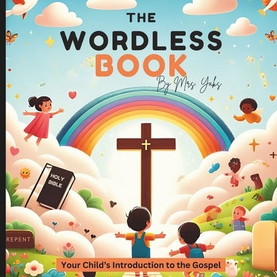 The Wordless Book: Your Child's Introduction to the Gospel by Yaks