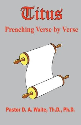 Titus, Preaching Verse by Verse by Waite, Pastor D. a.