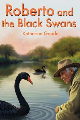 Roberto and the Black Swans by Goode, Katherine E.