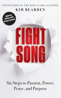 Fight Song: Six Steps to Passion, Power, Peace, and Purpose by Bearden, Kim