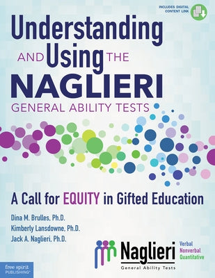 Understanding and Using the Naglieri General Ability Tests: A Call for Equity in Gifted Education by Brulles, Dina
