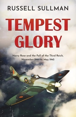 Tempest Glory: a gripping WWII aviation adventure thriller by Sullman, Russell