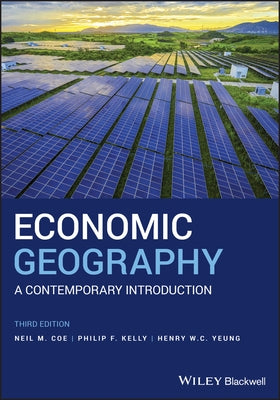 Economic Geography: A Contemporary Introduction by Coe, Neil M.