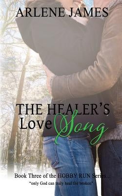 The Healer's Love Song: Book 3 The HOBBY RUN Variety Praise Band Book Series by James, Arlene