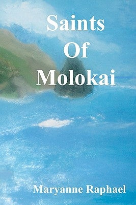 Saints of Molokai by Raphael, Maryanne