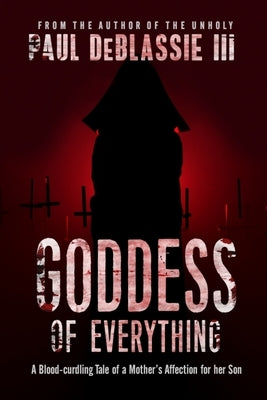 Goddess of Everything by DeBlassie, Paul, III