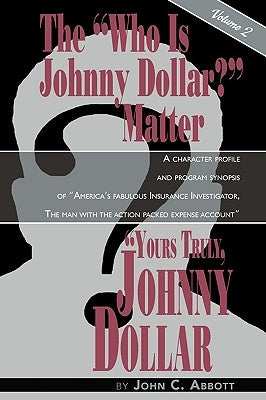 Yours Truly, Johnny Dollar Vol. 2 by Abbott, John C.
