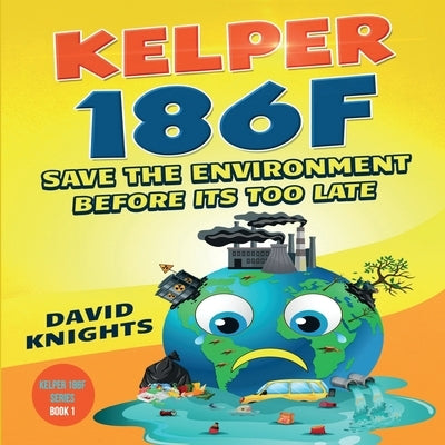 Kelper 186f: Save the environment before it's too late by Knights, David