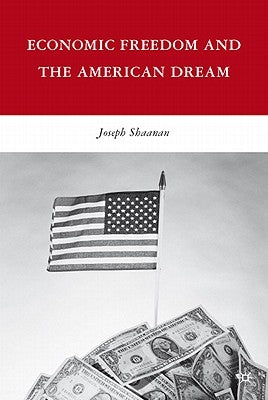 Economic Freedom and the American Dream by Shaanan, J.