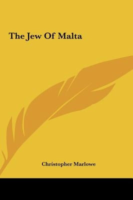 The Jew Of Malta by Marlowe, Christopher
