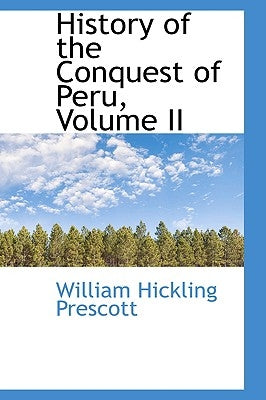 History of the Conquest of Peru, Volume II by Prescott, William Hickling