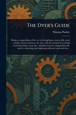 The Dyer's Guide by Packer, Thomas