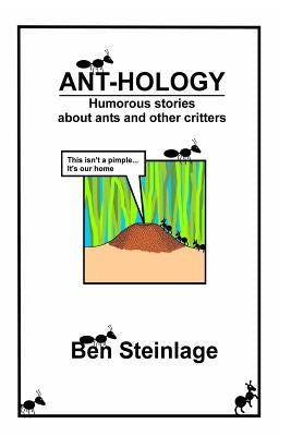 Ant-hology by Steinlage, Ben