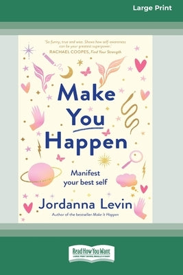 Make You Happen: Manifest your best self (Large Print 16 Pt Edition) by Levin, Jordanna