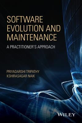 Software Evolution and Maintenance: A Practitioner's Approach by Tripathy, Priyadarshi