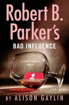 Robert B Parker's Bad Influence by Gaylin, Alison