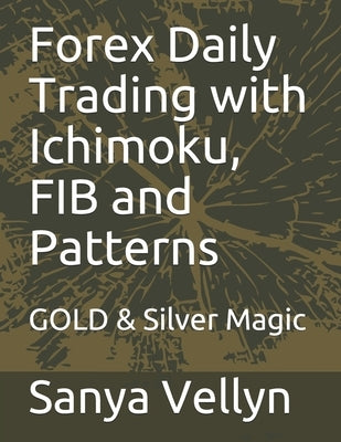 Forex Daily Trading with Ichimoku, FIB and Patterns: GOLD & Silver Magic by Vellyn, Sanya