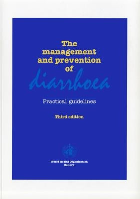 The Management and Prevention of Diarrhoea: Practical Guidelines by World Health Organization