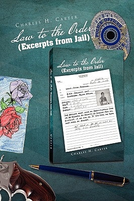 Law to the Order (Excerpts from Jail) by Carter, Charles H.