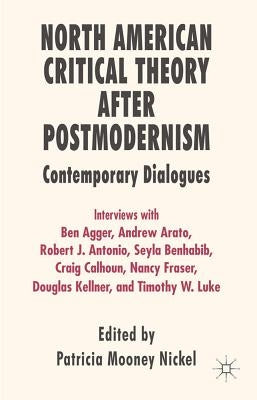 North American Critical Theory After Postmodernism: Contemporary Dialogues by Nickel, P.