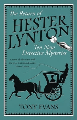 The Return of Hester Lynton: Ten Victorian detective stories with a female sleuth by Evans, Tony