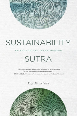 Sustainability Sutra: An Ecological Investigation by Morrison, Roy