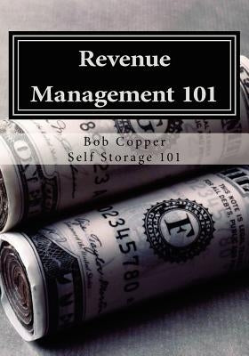 Revenue Management 101: Using Effective Techniques to Increase Revenues and Asset Value by Copper, Bob