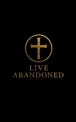 Live Abandoned by Schnackenberg, Nathan C.