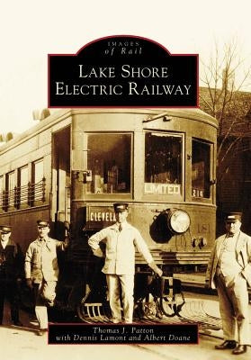 Lake Shore Electric Railway by Patton, Thomas J.
