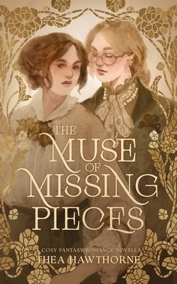 The Muse of Missing Pieces by Hawthorne, Thea