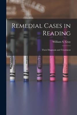 Remedial Cases in Reading: Their Diagnosis and Treatment by Gray, William S. (William Scott) 188