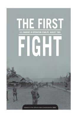 THE FIRST FIGHT U.S. MARINES in OPERATION STARLITE AUGUST 1965 by Andrew Jr, Rod