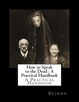 How to Speak to the Dead: A Practical Handbook by Black Books